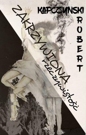 Robert Kapczyński - Zakrzywiona rzeczywistość