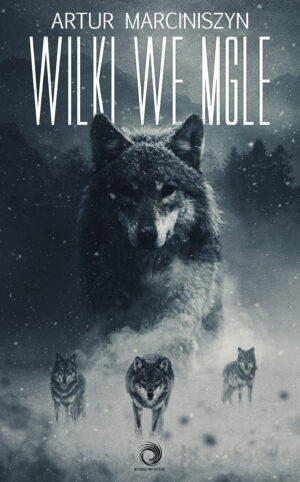 Artur Marciniszyn - Wilki we mgle